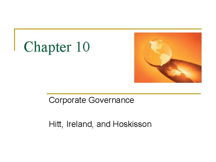 Chapter 10 Corporate Governance Hitt, Ireland, and Hoskisson 