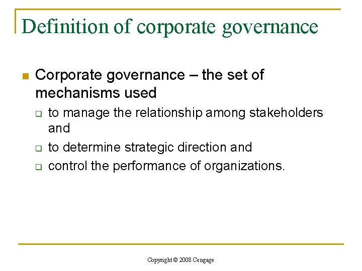 Definition of corporate governance n Corporate governance – the set of mechanisms used q