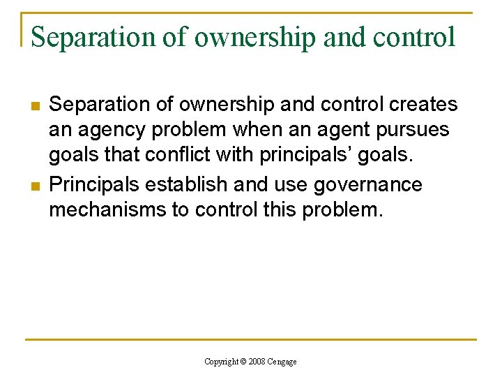 Separation of ownership and control n n Separation of ownership and control creates an