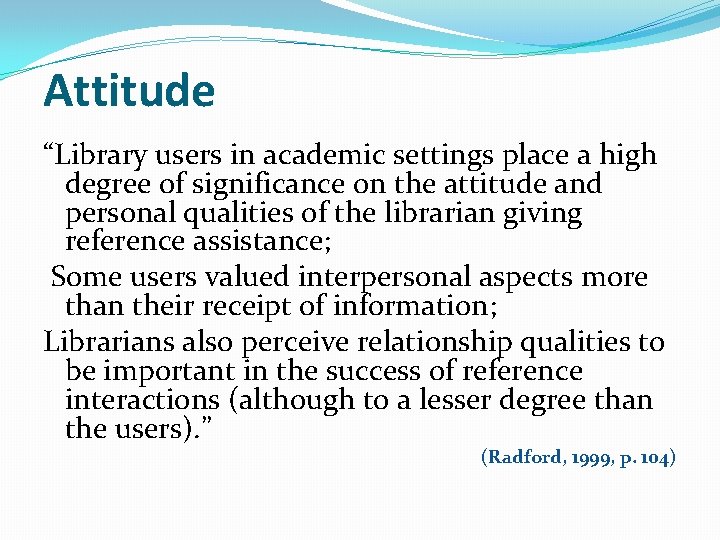Attitude “Library users in academic settings place a high degree of significance on the