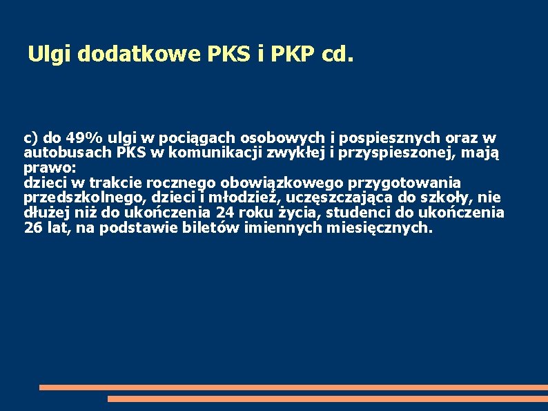 Ulgi dodatkowe PKS i PKP cd. c) do 49% ulgi w pociągach osobowych i