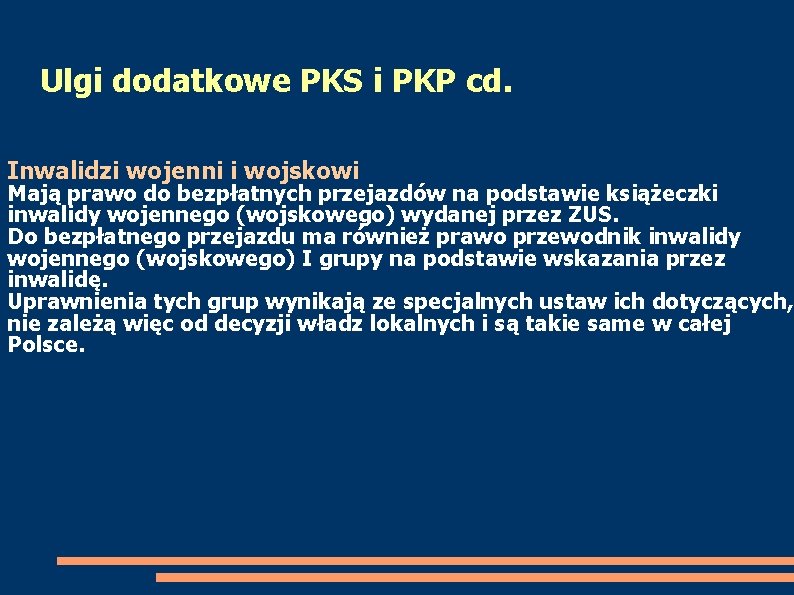 Ulgi dodatkowe PKS i PKP cd. Inwalidzi wojenni i wojskowi Mają prawo do bezpłatnych