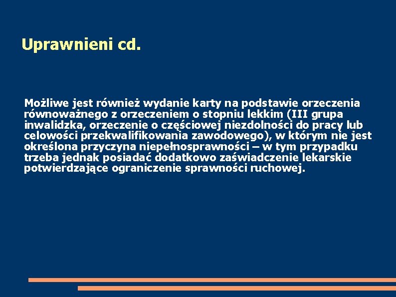 Uprawnieni cd. Możliwe jest również wydanie karty na podstawie orzeczenia równoważnego z orzeczeniem o