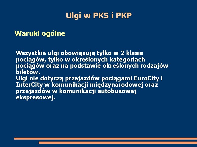 Ulgi w PKS i PKP Waruki ogólne Wszystkie ulgi obowiązują tylko w 2 klasie