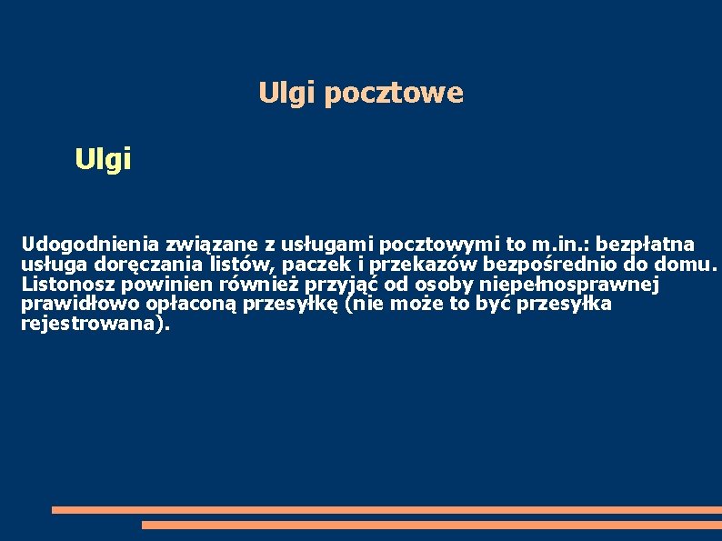 Ulgi pocztowe Ulgi Udogodnienia związane z usługami pocztowymi to m. in. : bezpłatna usługa