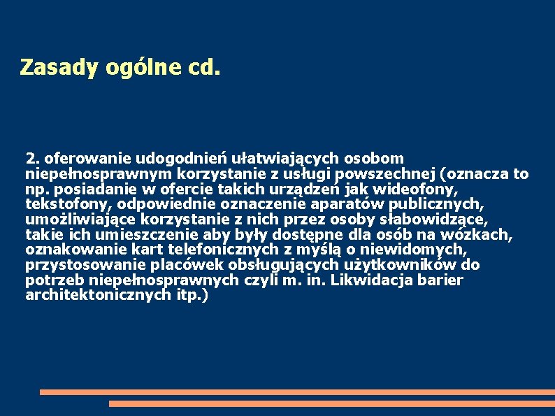 Zasady ogólne cd. 2. oferowanie udogodnień ułatwiających osobom niepełnosprawnym korzystanie z usługi powszechnej (oznacza