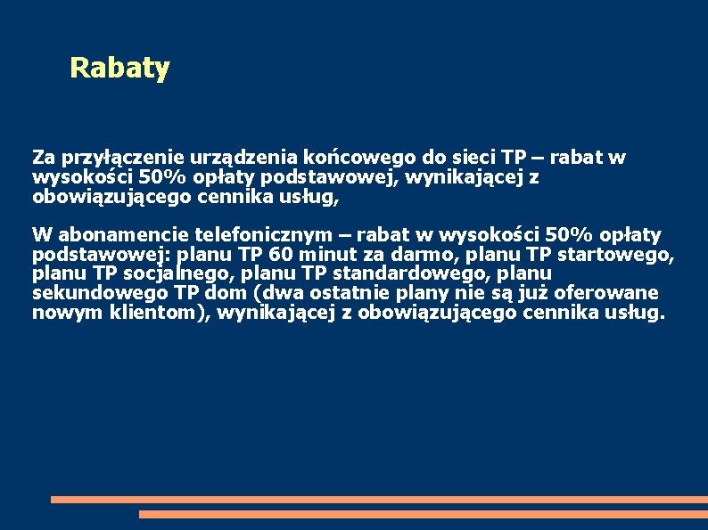 Rabaty Za przyłączenie urządzenia końcowego do sieci TP – rabat w wysokości 50% opłaty