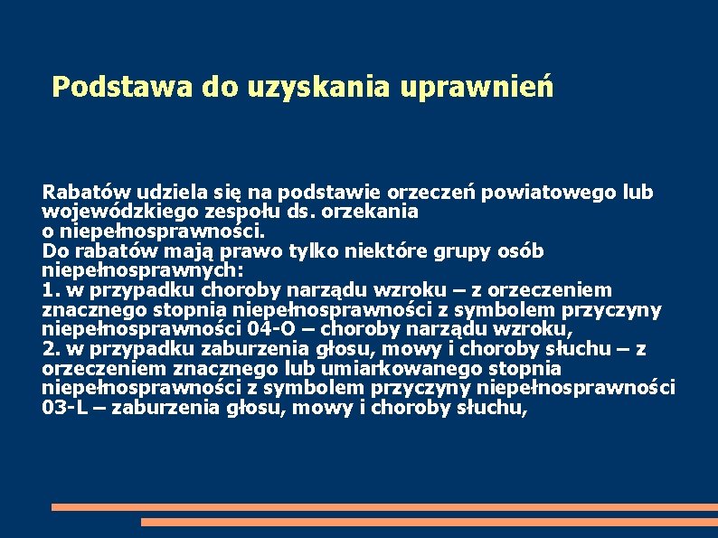 Podstawa do uzyskania uprawnień Rabatów udziela się na podstawie orzeczeń powiatowego lub wojewódzkiego zespołu