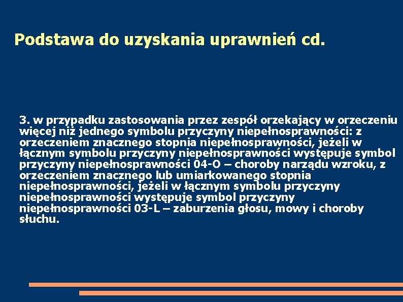 Podstawa do uzyskania uprawnień cd. 3. w przypadku zastosowania przez zespół orzekający w orzeczeniu