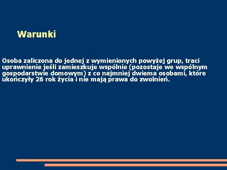 Warunki Osoba zaliczona do jednej z wymienionych powyżej grup, traci uprawnienie jeśli zamieszkuje wspólnie