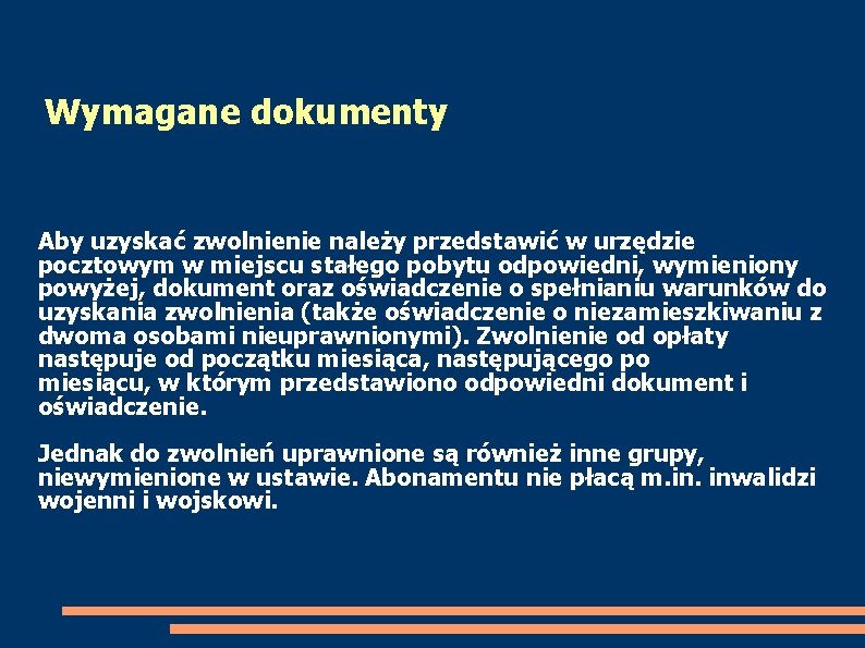 Wymagane dokumenty Aby uzyskać zwolnienie należy przedstawić w urzędzie pocztowym w miejscu stałego pobytu