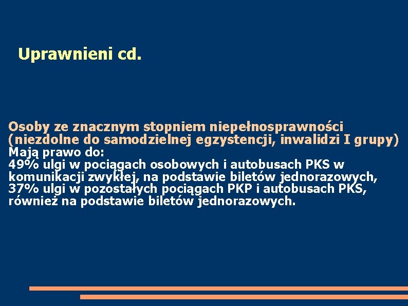 Uprawnieni cd. Osoby ze znacznym stopniem niepełnosprawności (niezdolne do samodzielnej egzystencji, inwalidzi I grupy)