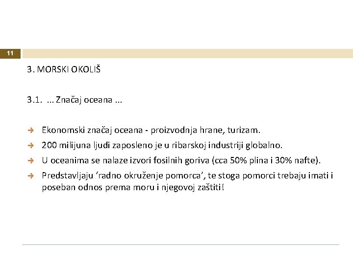 11 3. MORSKI OKOLIŠ 3. 1. . Značaj oceana. . . Ekonomski značaj oceana