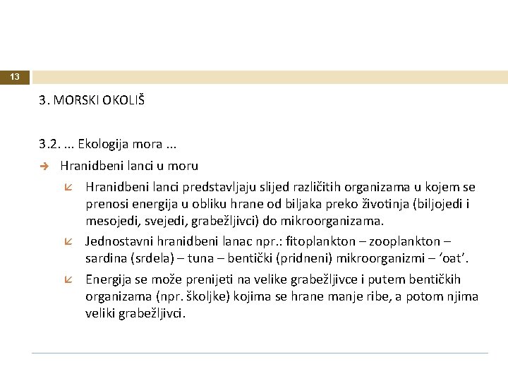 13 3. MORSKI OKOLIŠ 3. 2. . Ekologija mora. . . Hranidbeni lanci u 13 3. MORSKI OKOLIŠ 3. 2. . Ekologija mora. . . Hranidbeni lanci u