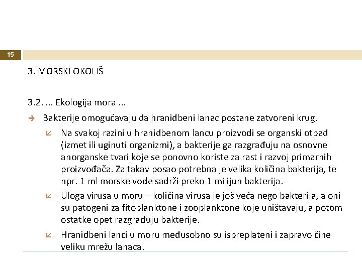 15 3. MORSKI OKOLIŠ 3. 2. . Ekologija mora. . . Bakterije omogućavaju da