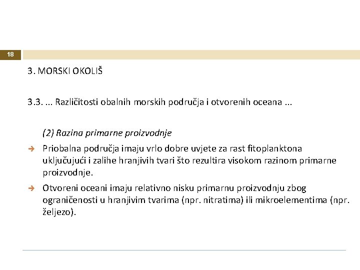 18 3. MORSKI OKOLIŠ 3. 3. . Različitosti obalnih morskih područja i otvorenih oceana. 18 3. MORSKI OKOLIŠ 3. 3. . Različitosti obalnih morskih područja i otvorenih oceana.