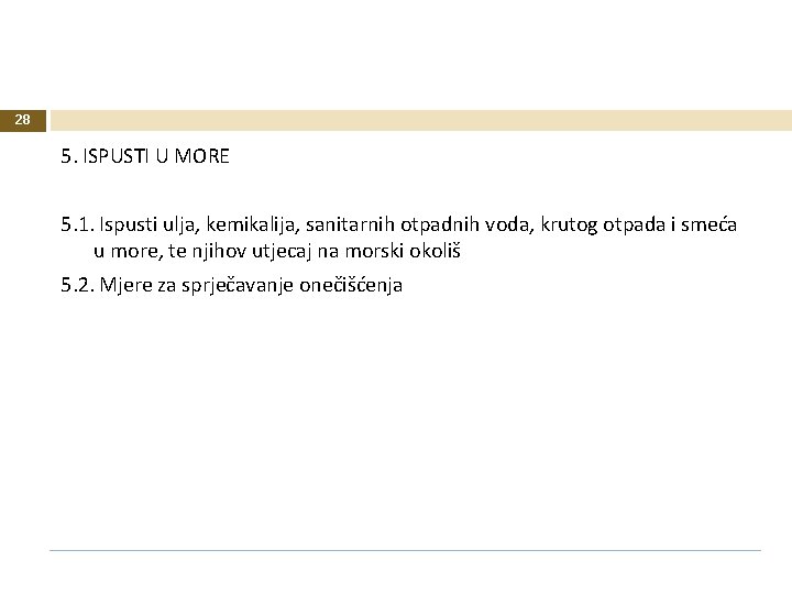 28 5. ISPUSTI U MORE 5. 1. Ispusti ulja, kemikalija, sanitarnih otpadnih voda, krutog