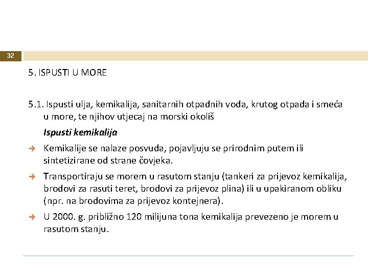 32 5. ISPUSTI U MORE 5. 1. Ispusti ulja, kemikalija, sanitarnih otpadnih voda, krutog