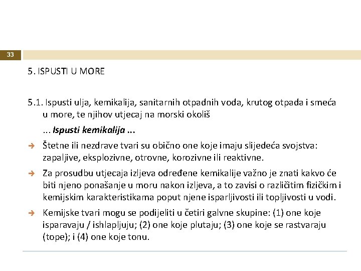 33 5. ISPUSTI U MORE 5. 1. Ispusti ulja, kemikalija, sanitarnih otpadnih voda, krutog