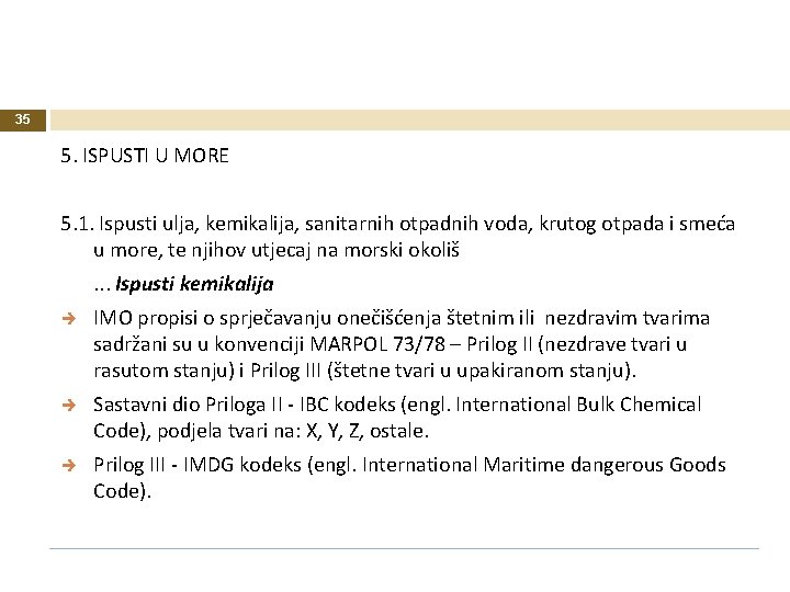 35 5. ISPUSTI U MORE 5. 1. Ispusti ulja, kemikalija, sanitarnih otpadnih voda, krutog