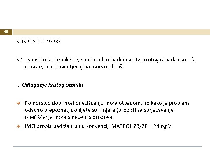 40 5. ISPUSTI U MORE 5. 1. Ispusti ulja, kemikalija, sanitarnih otpadnih voda, krutog