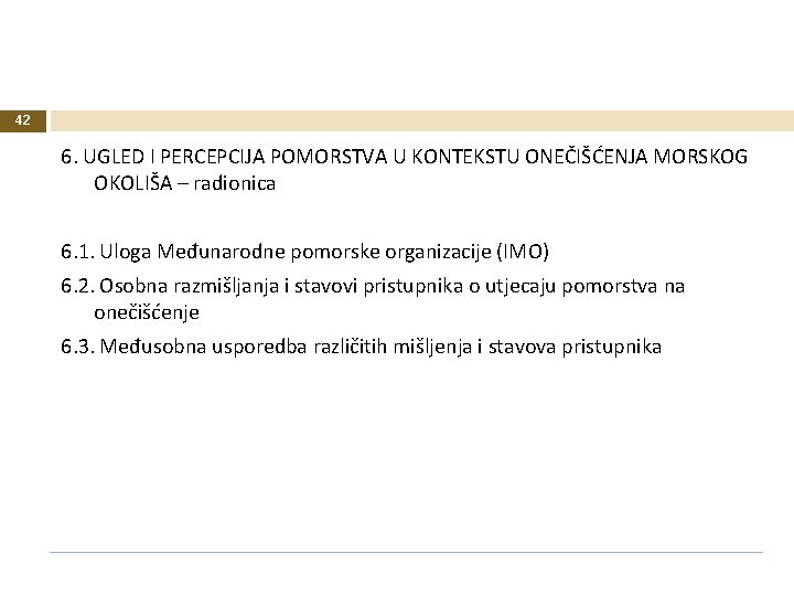 42 6. UGLED I PERCEPCIJA POMORSTVA U KONTEKSTU ONEČIŠĆENJA MORSKOG OKOLIŠA – radionica 6.