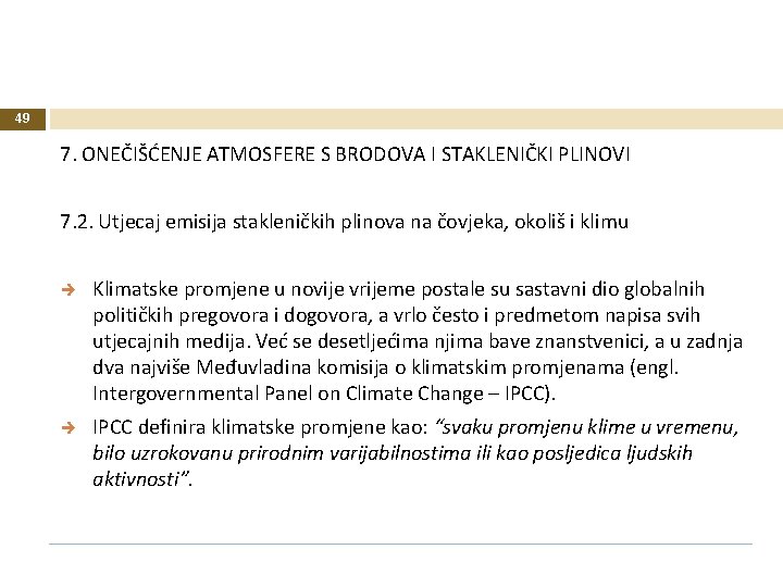 49 7. ONEČIŠĆENJE ATMOSFERE S BRODOVA I STAKLENIČKI PLINOVI 7. 2. Utjecaj emisija stakleničkih