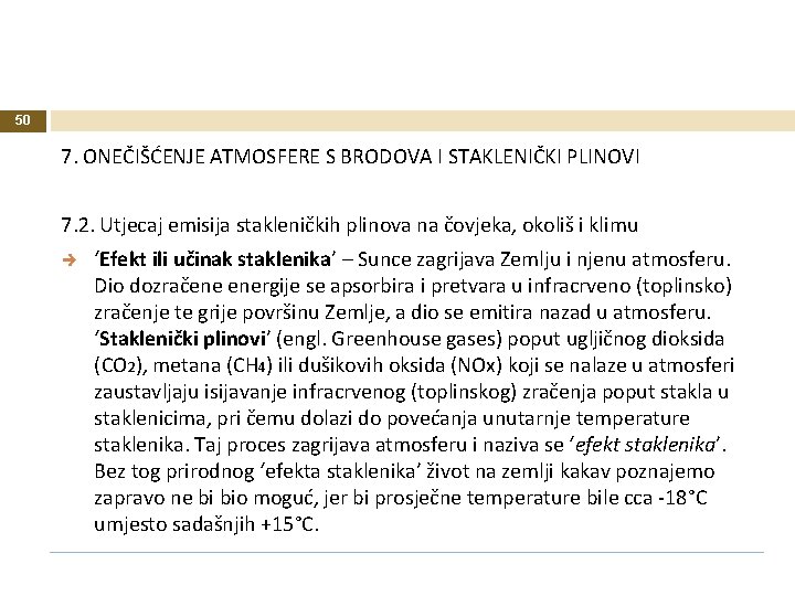 50 7. ONEČIŠĆENJE ATMOSFERE S BRODOVA I STAKLENIČKI PLINOVI 7. 2. Utjecaj emisija stakleničkih