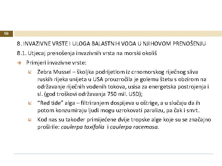 56 8. INVAZIVNE VRSTE I ULOGA BALASTNIH VODA U NJIHOVOM PRENOŠENJU 8. 1. Utjecaj