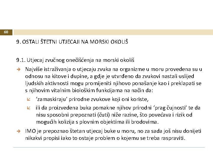 60 9. OSTALI ŠTETNI UTJECAJI NA MORSKI OKOLIŠ 9. 1. Utjecaj zvučnog onečišćenja na