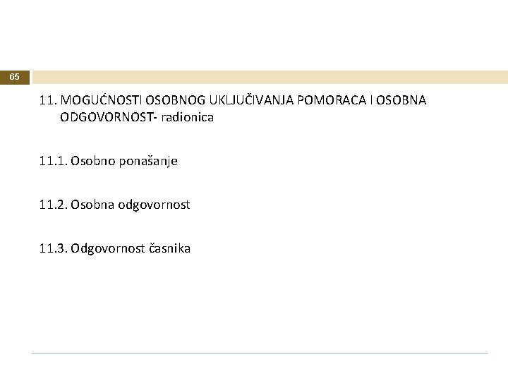 65 11. MOGUĆNOSTI OSOBNOG UKLJUČIVANJA POMORACA I OSOBNA ODGOVORNOST- radionica 11. 1. Osobno ponašanje