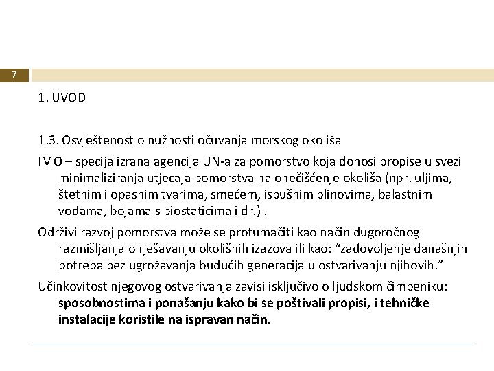 7 1. UVOD 1. 3. Osvještenost o nužnosti očuvanja morskog okoliša IMO – specijalizrana