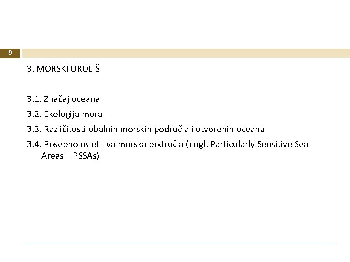 9 3. MORSKI OKOLIŠ 3. 1. Značaj oceana 3. 2. Ekologija mora 3. 3. 9 3. MORSKI OKOLIŠ 3. 1. Značaj oceana 3. 2. Ekologija mora 3. 3.