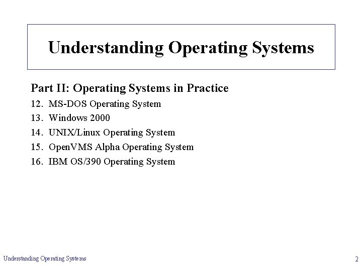 Understanding Operating Systems Part II: Operating Systems in Practice 12. 13. 14. 15. 16.