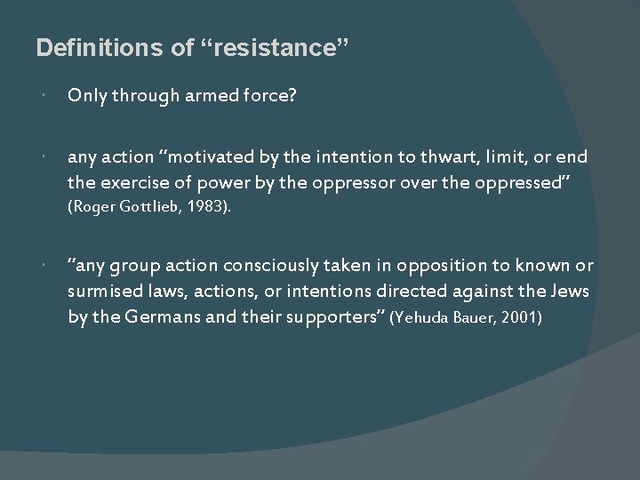 Definitions of “resistance” Only through armed force? any action “motivated by the intention to