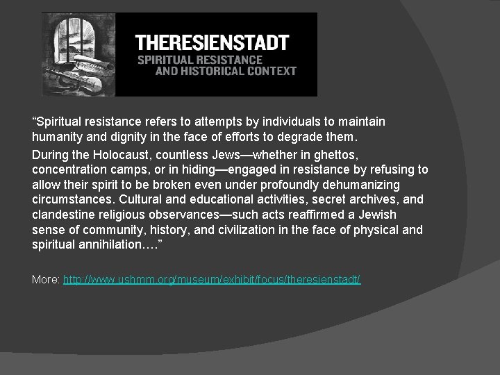 “Spiritual resistance refers to attempts by individuals to maintain humanity and dignity in the