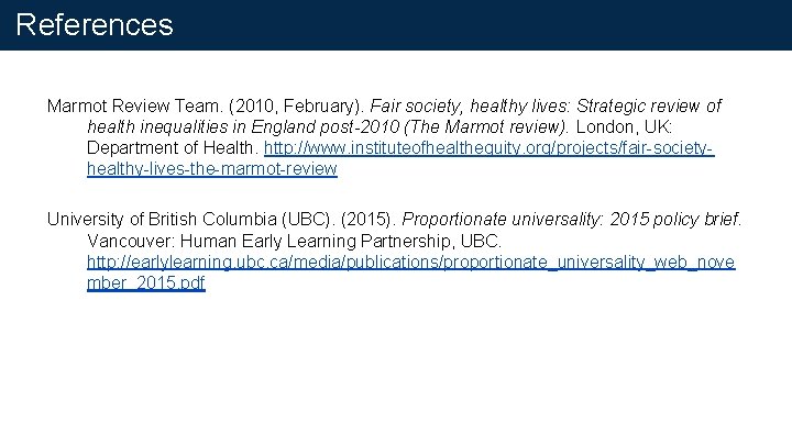 References Marmot Review Team. (2010, February). Fair society, healthy lives: Strategic review of health