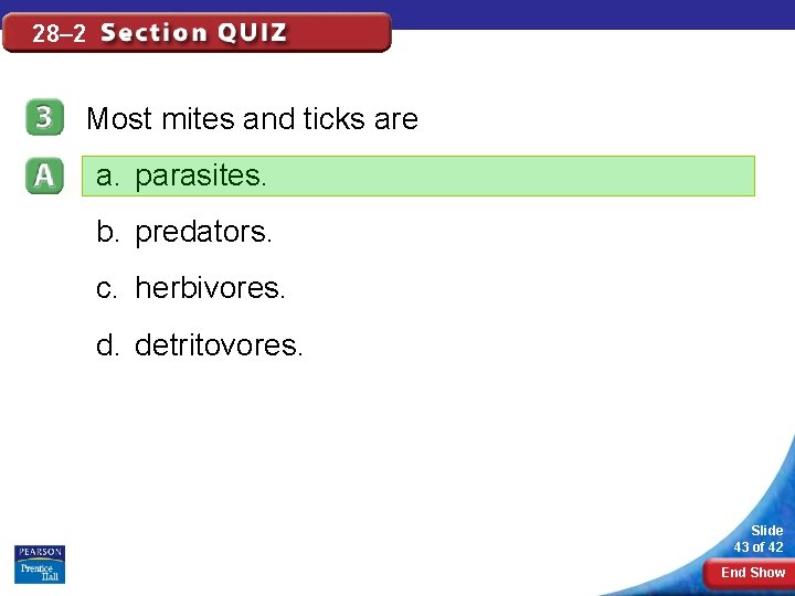 28– 2 Most mites and ticks are a. parasites. b. predators. c. herbivores. d.