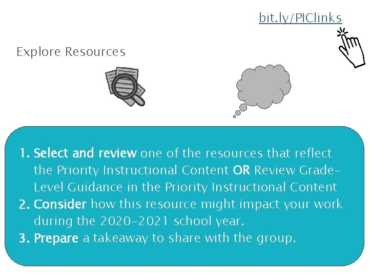 bit. ly/PIClinks Explore Resources 1. Select and review one of the resources that reflect