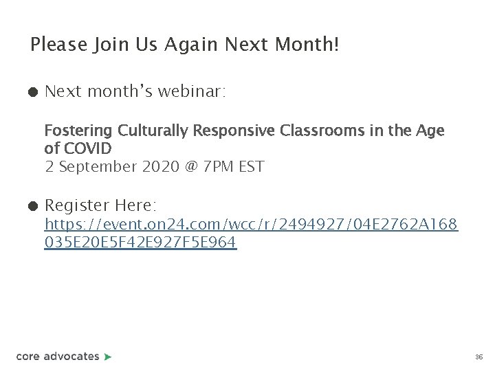 Please Join Us Again Next Month! ● Next month’s webinar: Fostering Culturally Responsive Classrooms