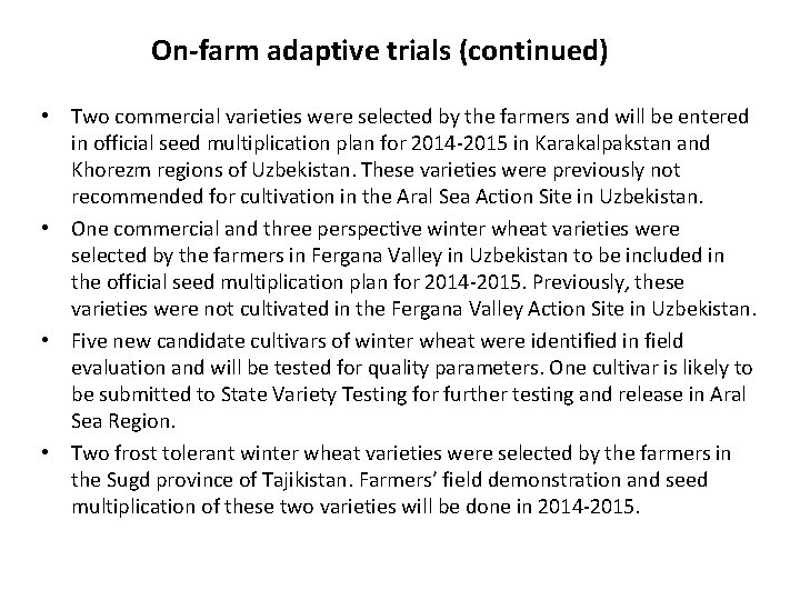 On-farm adaptive trials (continued) • Two commercial varieties were selected by the farmers and