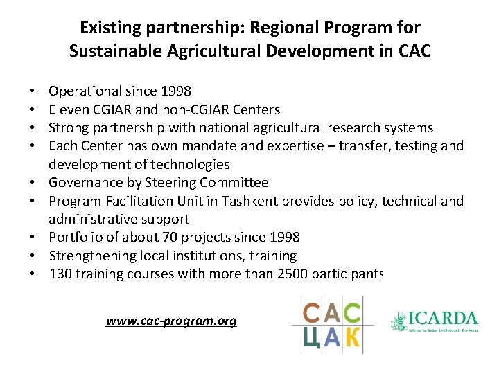 Existing partnership: Regional Program for Sustainable Agricultural Development in CAC Operational since 1998 Eleven