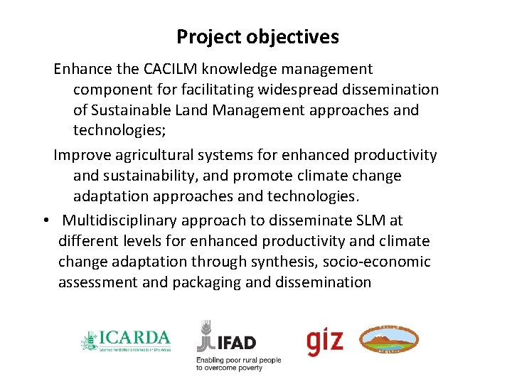 Project objectives Enhance the CACILM knowledge management component for facilitating widespread dissemination of Sustainable