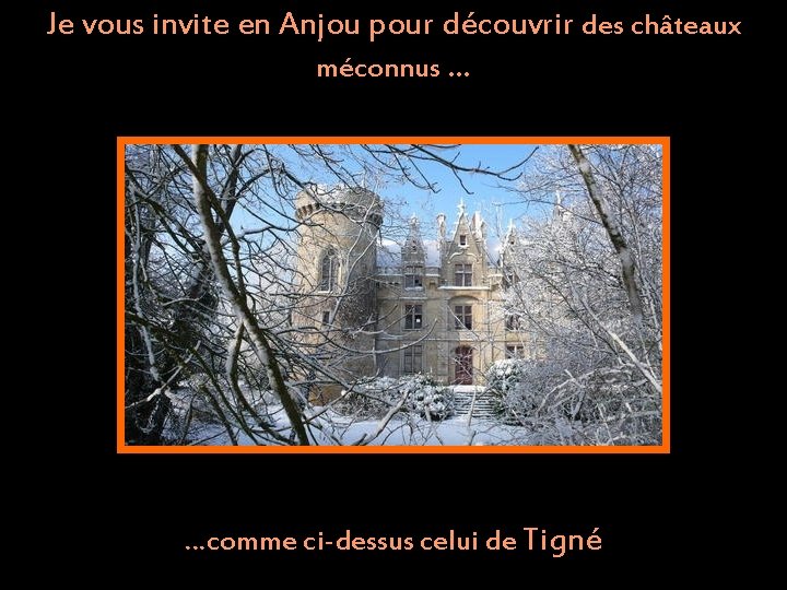 Je vous invite en Anjou pour découvrir des châteaux méconnus … …comme ci-dessus celui