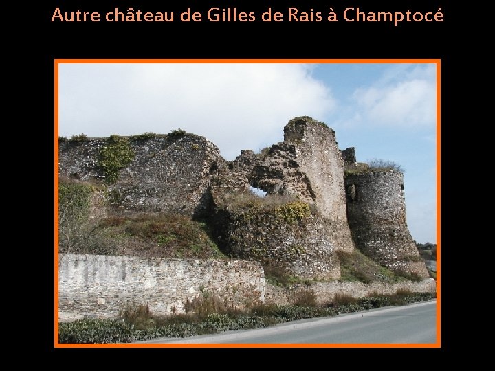 Autre château de Gilles de Rais à Champtocé 