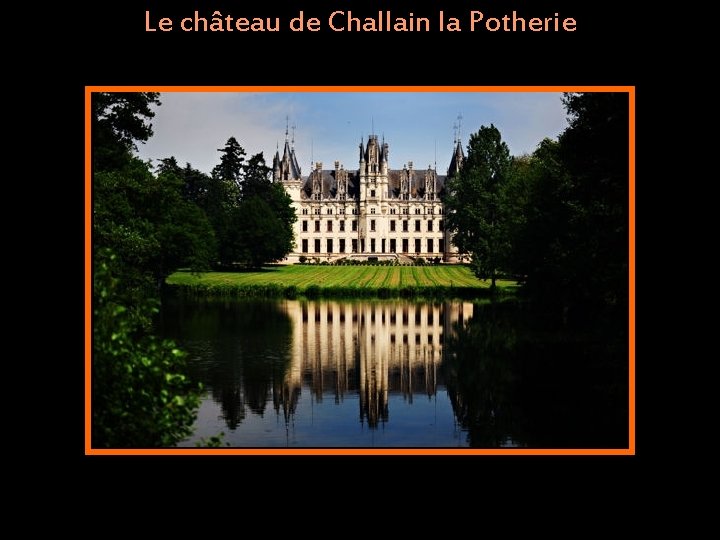 Le château de Challain la Potherie 