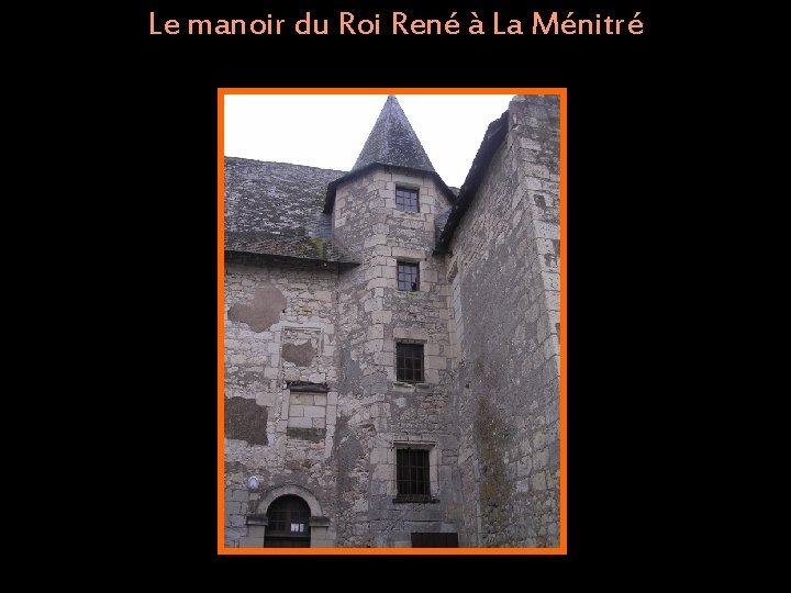 Le manoir du Roi René à La Ménitré 