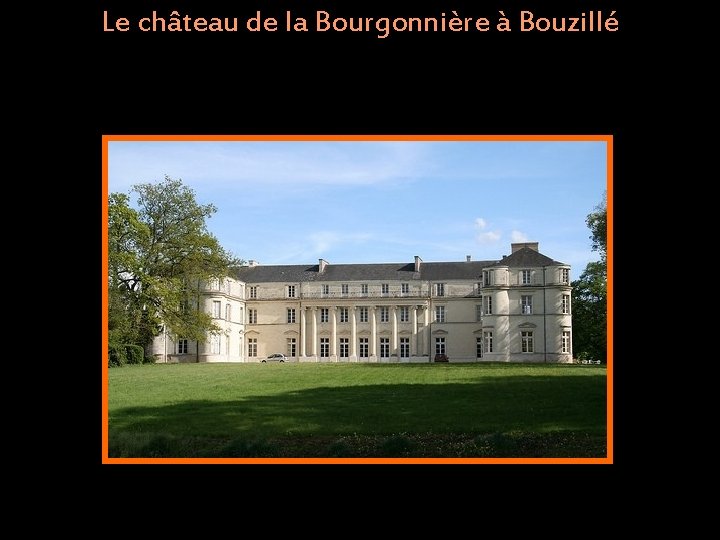 Le château de la Bourgonnière à Bouzillé 