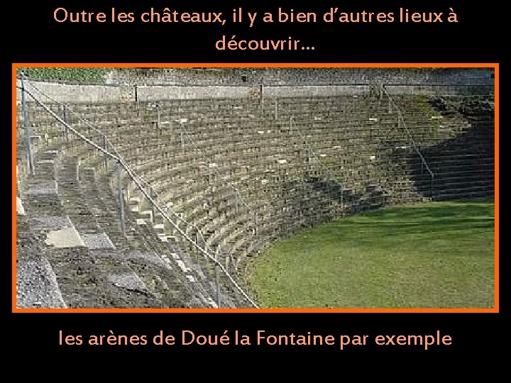 Outre les châteaux, il y a bien d’autres lieux à découvrir… les arènes de