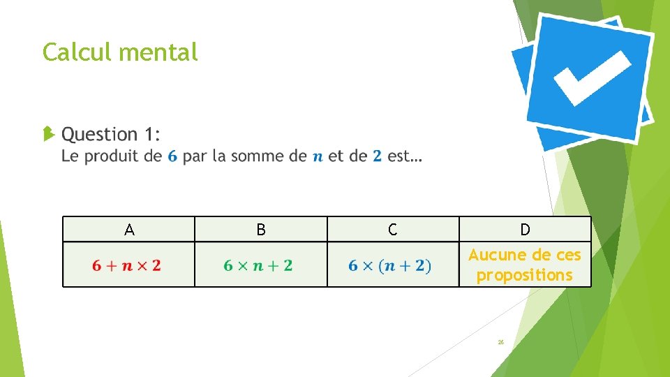 Calcul mental A B C D Aucune de ces propositions 26 